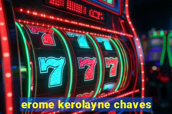 erome kerolayne chaves